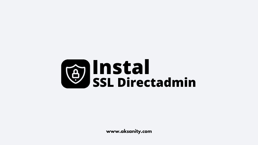 Panduan Lengkap Pasang SSL di DirectAdmin dengan Mudah